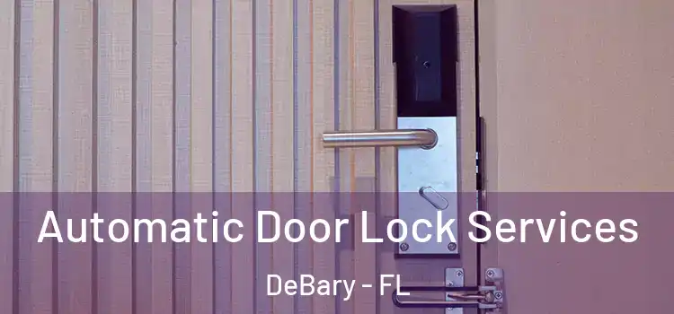  Automatic Door Lock Services DeBary - FL