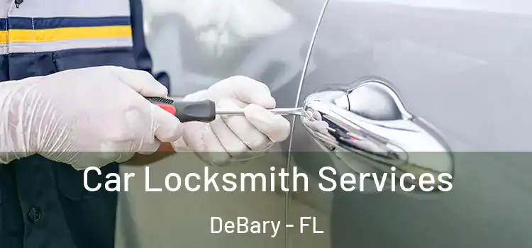  Car Locksmith Services DeBary - FL