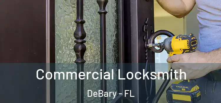  Commercial Locksmith DeBary - FL