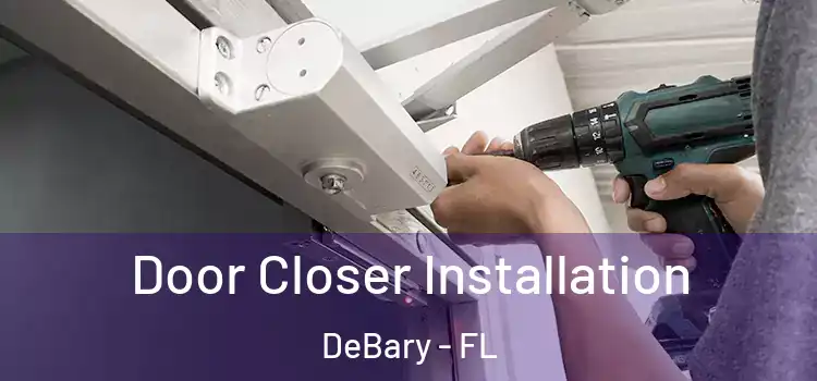  Door Closer Installation DeBary - FL