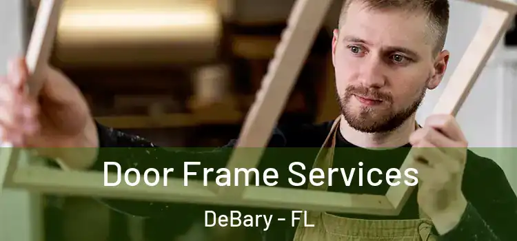  Door Frame Services DeBary - FL