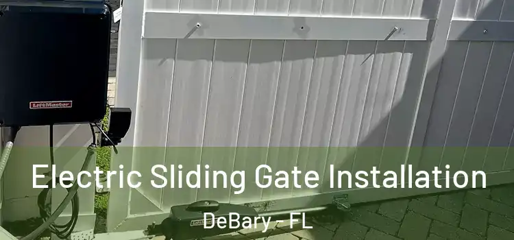  Electric Sliding Gate Installation DeBary - FL