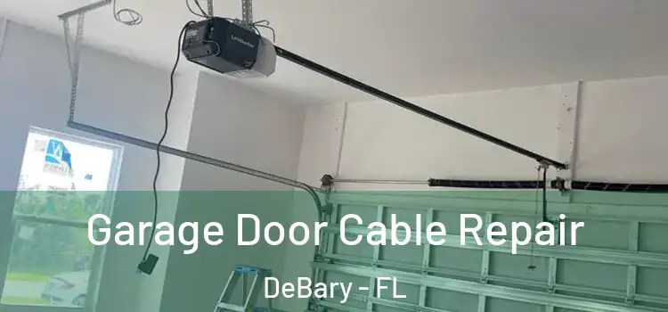  Garage Door Cable Repair DeBary - FL