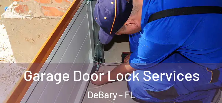  Garage Door Lock Services DeBary - FL