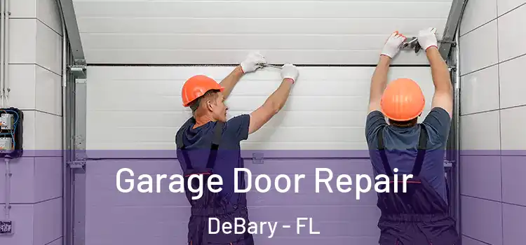  Garage Door Repair DeBary - FL