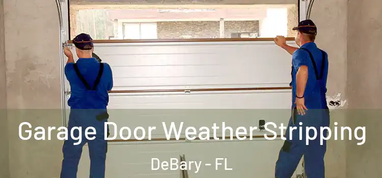  Garage Door Weather Stripping DeBary - FL