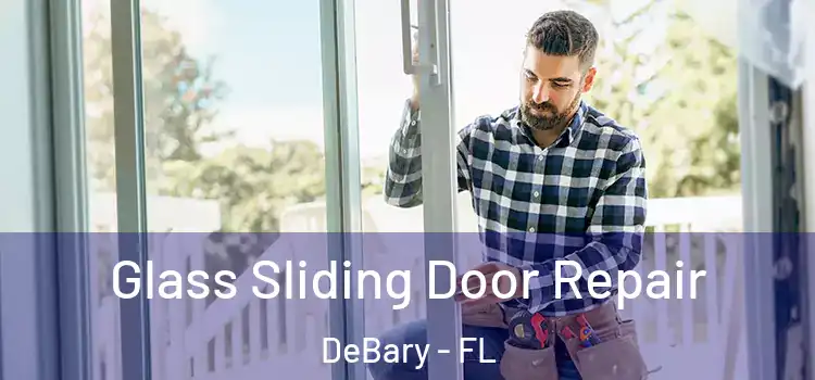  Glass Sliding Door Repair DeBary - FL