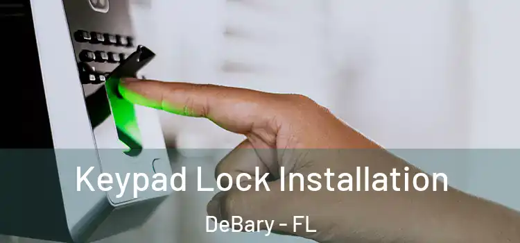  Keypad Lock Installation DeBary - FL