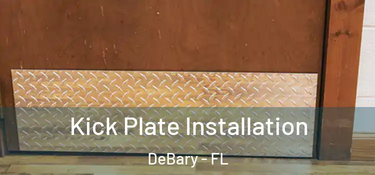  Kick Plate Installation DeBary - FL