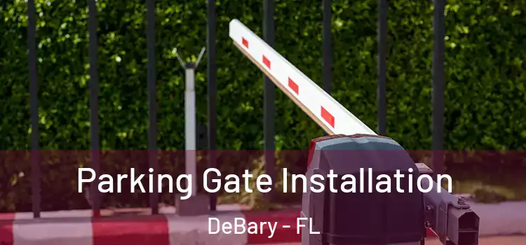  Parking Gate Installation DeBary - FL