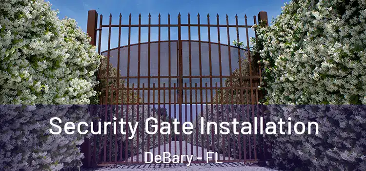  Security Gate Installation DeBary - FL