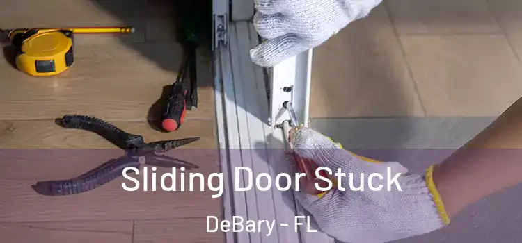  Sliding Door Stuck DeBary - FL