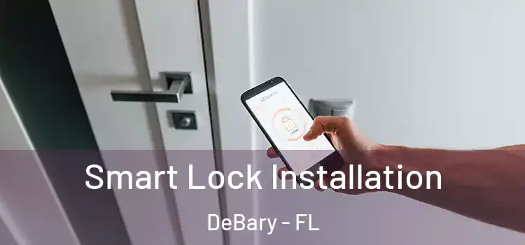  Smart Lock Installation DeBary - FL
